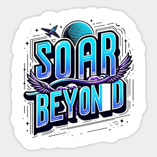 SOAR BEYOND - TYPOGRAPHY INSPIRATIONAL QUOTES Sticker
